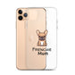 Coque pour iPhone® Bouledogue Français Frenchie Mum Sable