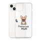 Coque pour iPhone® Bouledogue Français Frenchie Mum Sable